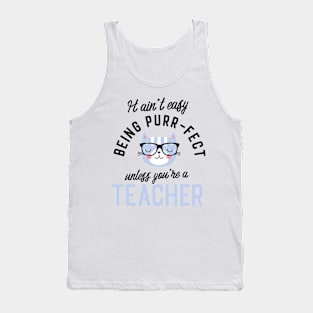 Teacher Cat Gifts for Cat Lovers - It ain't easy being Purr Fect Tank Top